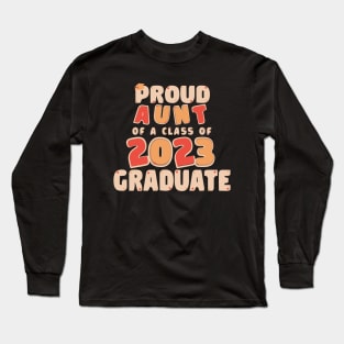 Proud Aunt of a Class of 2023 Graduate Graduation Long Sleeve T-Shirt